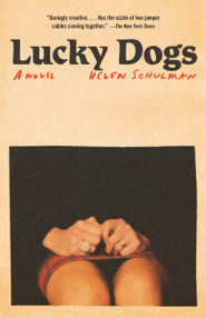 Lucky Dogs (A novel) - 9780593469866 by Helen Schulman, 9780593469866