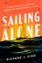 Sailing Alone (A Surprising History of Isolation and Survival at Sea) by Richard J. King, 9780593656044