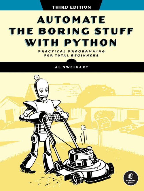 Automate the Boring Stuff with Python, 3rd Edition by Al Sweigart, 9781718503403