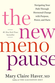The New Menopause (Navigating Your Path Through Hormonal Change with Purpose, Power, and Facts) by Mary Claire Haver, MD, 9780593796252