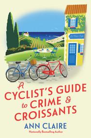 A Cyclist's Guide to Crime & Croissants by Ann Claire, 9781496745682