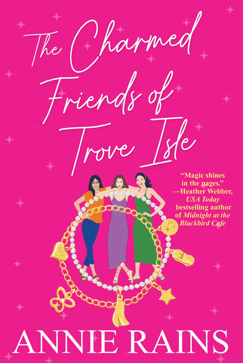The Charmed Friends of Trove Isle by Annie Rains, 9781496740878