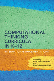 Computational Thinking Curricula in K-12 (International Implementations) by Harold Abelson, Siu-Cheung Kong, 9780262548052