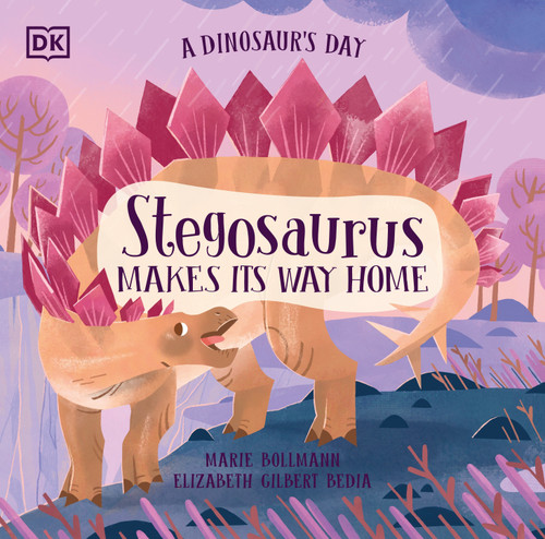 A Dinosaur's Day: Stegosaurus Makes Its Way Home by Elizabeth Gilbert Bedia, Marie Bollmann, 9780744098259