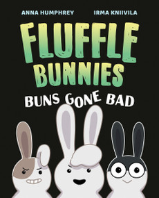 Buns Gone Bad (Fluffle Bunnies, Book 1) - 9781774881262 by Anna Humphrey, Irma Kniivila, 9781774881262