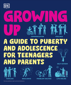 Growing Up (A Teenager's and Parent's Guide to Puberty and Adolescence) by DK, 9780744097313