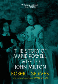 The Story of Marie Powell, Wife to John Milton by Robert Graves, Ivan Srsen, 9781644213346