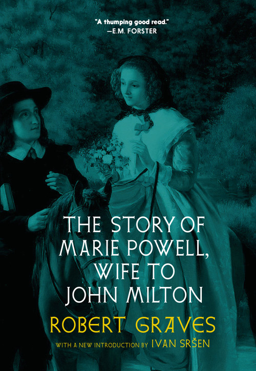 The Story of Marie Powell, Wife to John Milton by Robert Graves, Ivan Srsen, 9781644213346