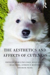 The Aesthetics and Affects of Cuteness - 9781138998766 by Joshua Paul Dale, Joyce Goggin, Julia Leyda, Anthony McIntyre, Diane Negra, 9781138998766