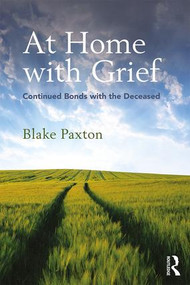 At Home with Grief (Continued Bonds with the Deceased) - 9781138897618 by Blake Paxton, 9781138897618