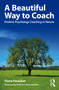 A Beautiful Way to Coach (Positive Psychology Coaching in Nature) by Fiona Parashar, 9781032116037