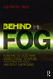 Behind the Fog (How the U.S. Cold War Radiological Weapons Program Exposed Innocent Americans) by Lisa Martino-Taylor, 9781138239678