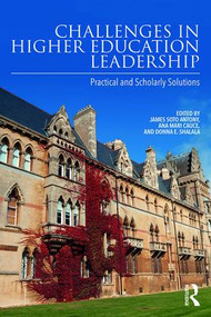 Challenges in Higher Education Leadership (Practical and Scholarly Solutions) - 9781138884878 by James Soto Antony, Ana Mari Cauce, Donna E. Shalala, 9781138884878