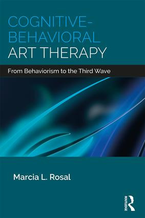 Cognitive-Behavioral Art Therapy (From Behaviorism to the Third Wave) - 9781138208438 by Marcia L. Rosal, 9781138208438