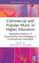 Commercial and Popular Music in Higher Education (Expanding Notions of Musicianship and Pedagogy in Contemporary Education) by Jonathan R. Kladder, 9781032107196