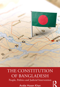 The Constitution of Bangladesh (People, Politics and Judicial Intervention) by Arafat Hosen Khan, 9781032424880