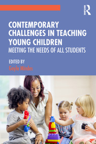 Contemporary Challenges in Teaching Young Children (Meeting the Needs of All Students) - 9781138312265 by Gayle Mindes, 9781138312265