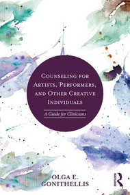 Counseling for Artists, Performers, and Other Creative Individuals (A Guide For Clinicians) - 9781138735354 by Olga E. Gonithellis, 9781138735354