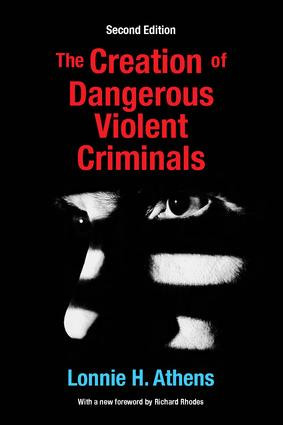 The Creation of Dangerous Violent Criminals - 9781412865364 by Lonnie H Athens, 9781412865364