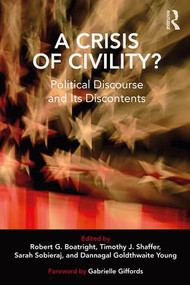 A Crisis of Civility? (Political Discourse and Its Discontents) - 9781138484450 by Robert G. Boatright, Timothy J. Shaffer, Sarah Sobieraj, Dannagal Goldthwaite Young, 9781138484450