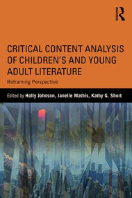 Critical Content Analysis of Children's and Young Adult Literature (Reframing Perspective) - 9781138120099 by Holly Johnson, Janelle Mathis, Kathy G. Short, 9781138120099