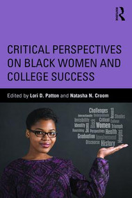 Critical Perspectives on Black Women and College Success by Lori D. Patton, Natasha N. Croom, 9781138819474