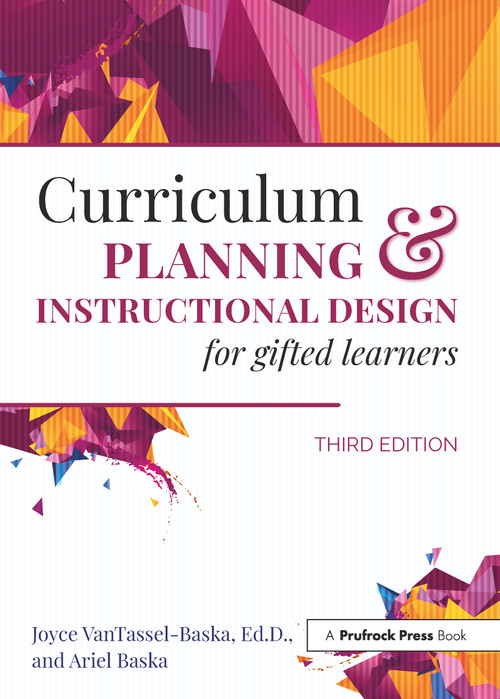 Curriculum Planning and Instructional Design for Gifted Learners by Joyce VanTassel-Baska, Ariel Baska, 9781618218896