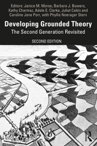 Developing Grounded Theory (The Second Generation Revisited) - 9781138049994 by Janice M. Morse, Barbara J. Bowers, Kathy Charmaz, Adele E. Clarke, Juliet Corbin, Caroline Jane Porr, Phyllis Noerager Stern, 9781138049994