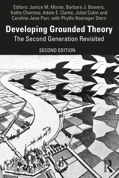 Developing Grounded Theory (The Second Generation Revisited) - 9781138049994 by Janice M. Morse, Barbara J. Bowers, Kathy Charmaz, Adele E. Clarke, Juliet Corbin, Caroline Jane Porr, Phyllis Noerager Stern, 9781138049994