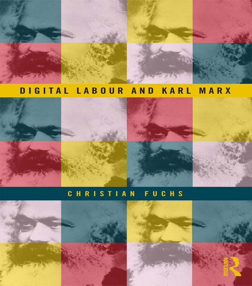 Digital Labour and Karl Marx by Christian Fuchs, 9780415716161