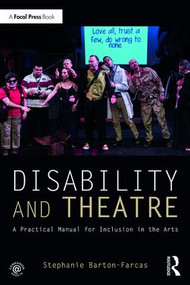 Disability and Theatre (A Practical Manual for Inclusion in the Arts) - 9781138288973 by Stephanie Barton Farcas, 9781138288973