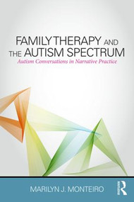 Family Therapy and the Autism Spectrum (Autism Conversations in Narrative Practice) - 9781138832589 by Marilyn J. Monteiro, 9781138832589