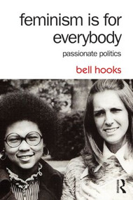 Feminism Is for Everybody (Passionate Politics) - 9781138821620 by bell hooks, 9781138821620