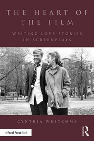 The Heart of the Film (Writing Love Stories in Screenplays) - 9781138201101 by Cynthia Whitcomb, 9781138201101