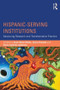 Hispanic-Serving Institutions (Advancing Research and Transformative Practice) by Anne-Marie Nunez, Sylvia Hurtado, Emily Calderón Galdeano, 9781138814318