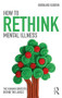 How to Rethink Mental Illness (The Human Contexts Behind the Labels) - 9781138207301 by Bernard Guerin, 9781138207301