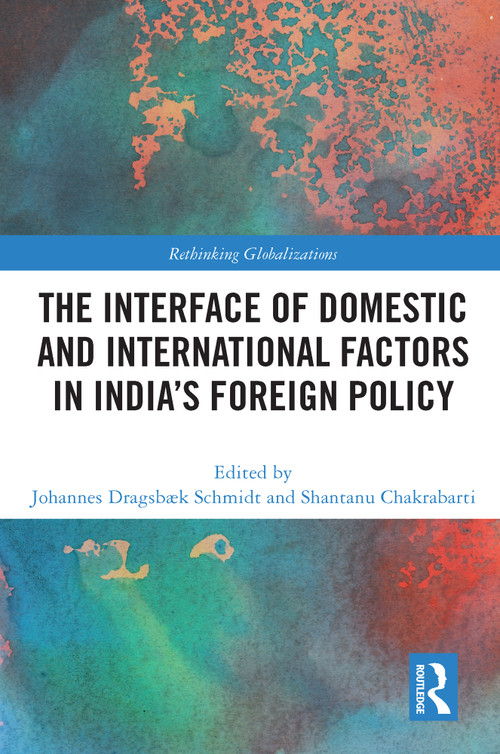 The Interface of Domestic and International Factors in India's Foreign Policy - 9780367641351 by Johannes Dragsbaek Schmidt, Shantanu Chakrabarti, 9780367641351