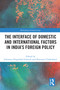 The Interface of Domestic and International Factors in India's Foreign Policy - 9780367641351 by Johannes Dragsbaek Schmidt, Shantanu Chakrabarti, 9780367641351