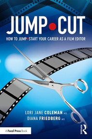 JUMP•CUT (How to Jump•Start Your Career as a Film Editor) - 9781138691353 by Lori Jane Coleman, Diana Friedberg, 9781138691353