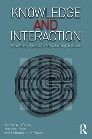 Knowledge and Interaction (A Synthetic Agenda for the Learning Sciences) by Andrea A. diSessa, Mariana Levin, Nathaniel J.S. Brown, 9781138998292