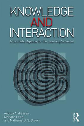 Knowledge and Interaction (A Synthetic Agenda for the Learning Sciences) by Andrea A. diSessa, Mariana Levin, Nathaniel J.S. Brown, 9781138998292
