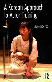 A Korean Approach to Actor Training - 9781138189393 by Jeungsook Yoo, 9781138189393