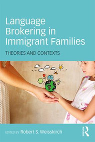 Language Brokering in Immigrant Families (Theories and Contexts) - 9781138185142 by Robert S. Weisskirch, 9781138185142