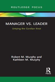 Manager vs. Leader (Untying the Gordian Knot) - 9781032096445 by Robert Murphy, Kathleen Murphy, 9781032096445