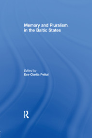 Memory and Pluralism in the Baltic States - 9781138383098 by Eva-Clarita Pettai, 9781138383098