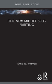 The New Midlife Self-Writing by Emily O. Wittman, 9781032017884