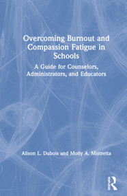 Overcoming Burnout and Compassion Fatigue in Schools (A Guide for Counselors, Administrators, and Educators) - 9781138492653 by Alison L. Dubois, Molly A. Mistretta, 9781138492653