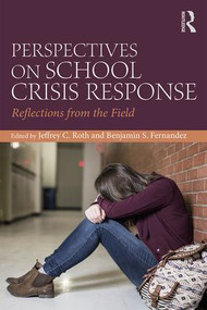 Perspectives on School Crisis Response (Reflections from the Field) - 9781138236912 by Jeffrey C. Roth, Benjamin S. Fernandez, 9781138236912