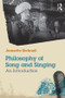 A Philosophy of Song and Singing (An Introduction) - 9781138790674 by Jeanette Bicknell, 9781138790674