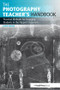 The Photography Teacher's Handbook (Practical Methods for Engaging Students in the Flipped Classroom) - 9781138825734 by Garin Horner, 9781138825734